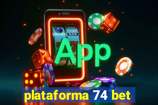 plataforma 74 bet